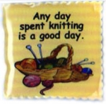 Pin  "Any Day Knitting is a Good Day"